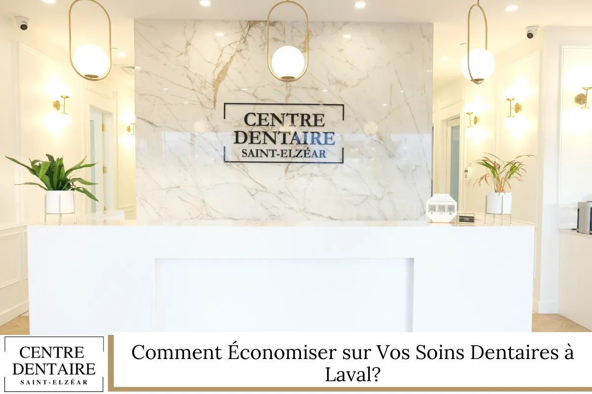 Comment Économiser sur Vos Soins Dentaires à Laval