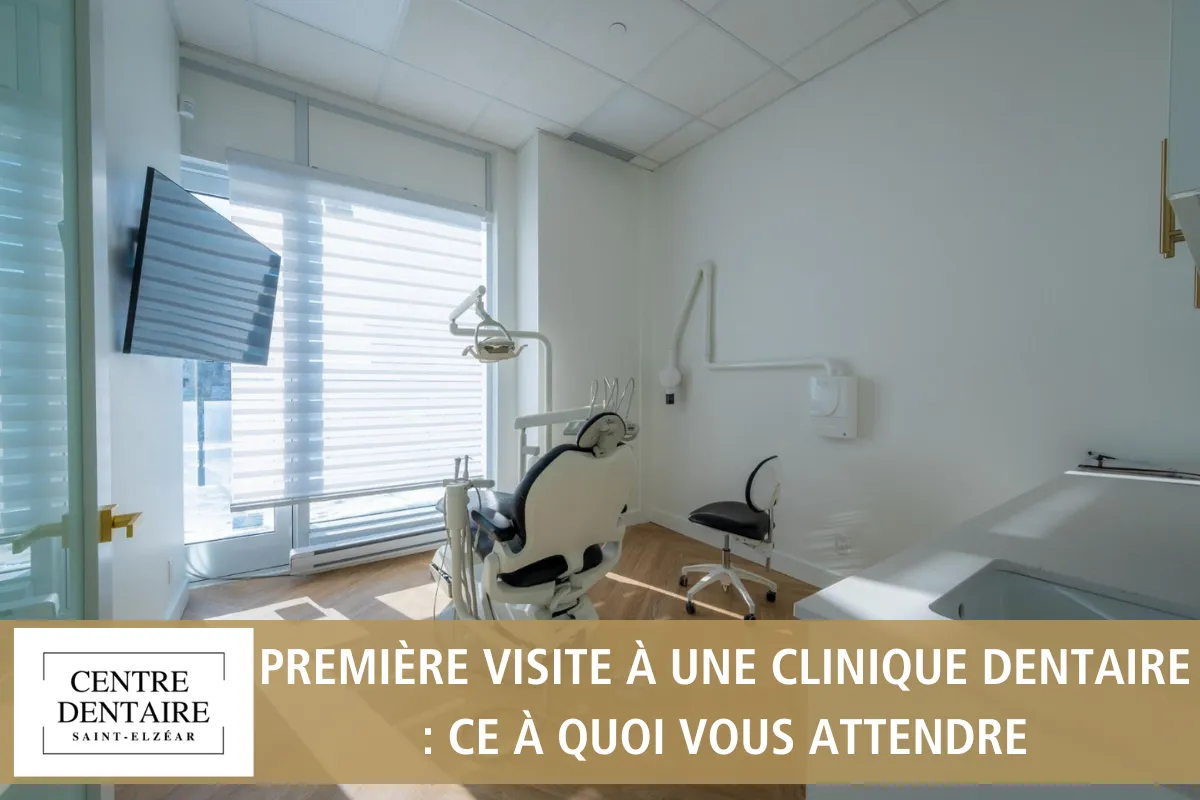 Première Visite à une Clinique Dentaire _ Ce à Quoi Vous Attendre