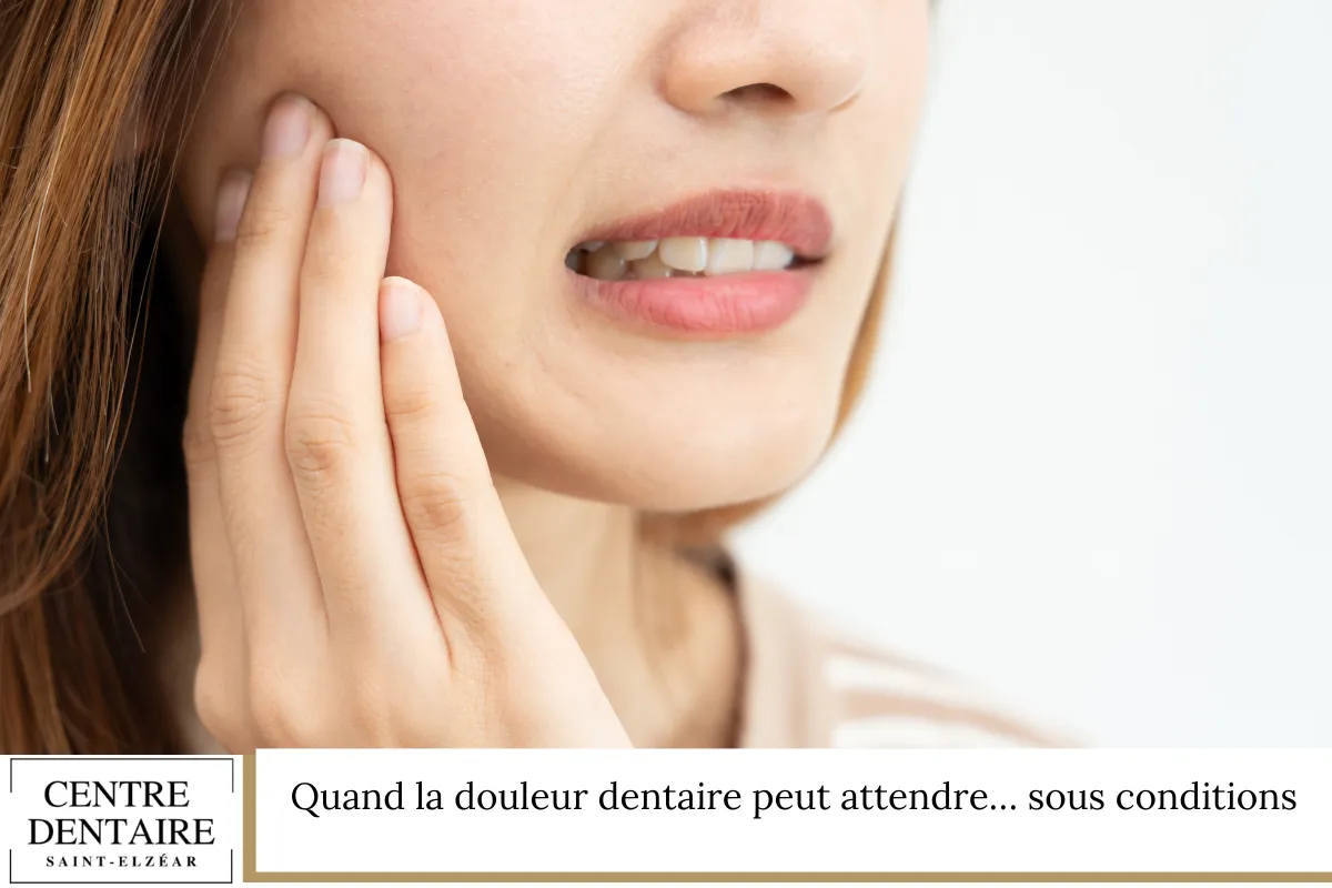 Quand la douleur dentaire peut attendre… sous conditions